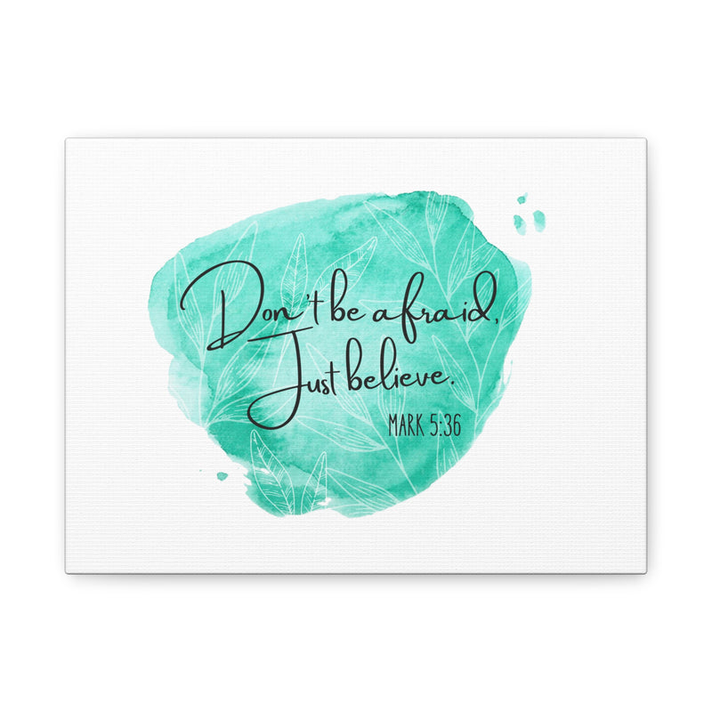 'Don't Be Afraid, Just Believe' wall canvas